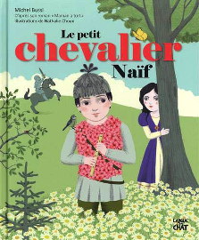 Le petit chevalier naïf - Michel Bussi & Nathalie Choux