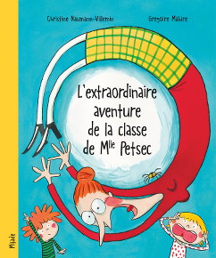 L'extraordinaire aventure de la classe de Mlle Petsec - de Christine Naumann-Villemin et Grégoire Mabire