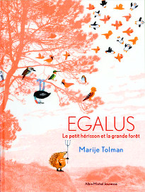 Egalus - Le petit hérisson et la grande forêt - Marije Tolman