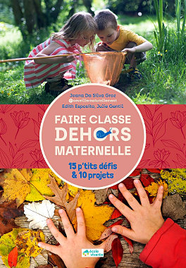 Faire Classe Dehors en maternelle - Ecole Vivante