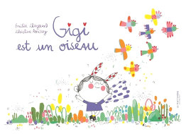 Gigi est un oiseau - Emilie Chazerand - Christine Roussey - La Martinière Jeunesse