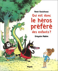 Qui est donc le héros préféré des enfants ? - René Gouichoux - Grégoire Mabire - Mijade