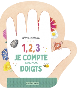 1, 2, 3 je compte avec mes doigts - Hélène Chetaud - Casterman
