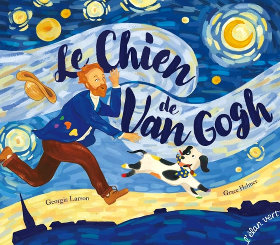 Le Chien de Van Gogh - Georgia Larson - Grace Helmer - éditions de l'élan vert