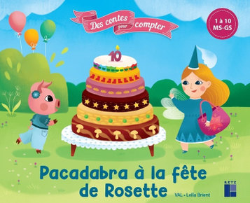Des contes pour compter - Pacadabra à la fête de Rosette - MS/GS - de 1 à 10 - Retz