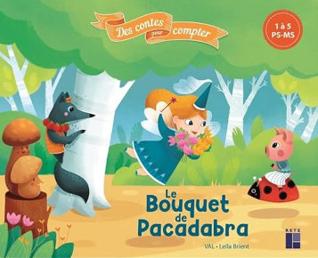 Des contes pour compter - Le bouquet de Pacadabra - PS/MS - de 1 à 5 - Retz