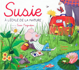 Susie à l'école de la Nature - Susie Morgenstern - Séverine Cordier - Gründ Jeunesse