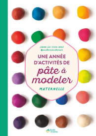 Une année d'activités de pâte à modeler en maternelle - Joana Da Silva Groz - École Vivante