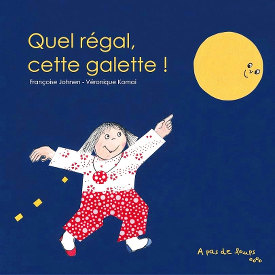 Quel régal, cette galette ! - Françoise Johnen - Véronique Komai - À pas de loups