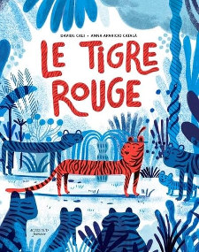 Le Tigre Rouge - Davide Calì - Anna Aparicio Català - Actes Sud jeunesse