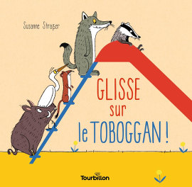 Glisse sur le toboggan ! - Susanne Straßer - éditions Tourbillon