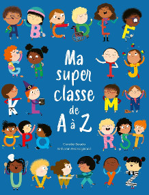 "Ma super classe de A à Z" - Coralie Saudo - Mélanie Grandgirard
