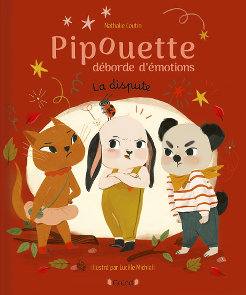 Pipouette déborde d'émotions - La dispute - Nathalie Coutin - Lucille Michieli - Gründ jeunesse
