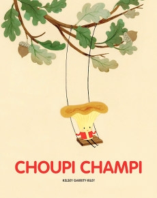 Choupi Champi - Kelsey Garrity-Riley