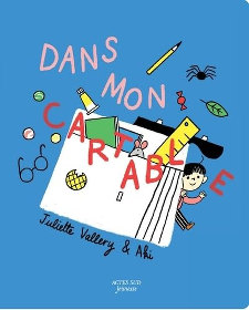 "Dans mon cartable" de Juliette Vallery & Aki - éditions Actes Sud Jeunesse