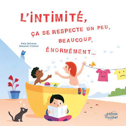 "L'intimité, ça se respecte un peu, beaucoup, énormément..." - Texte de Rhéa Dufresne - illustrations de Sébastien Chebret - éditions du Ricochet