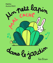 Un petit lapin mal caché dans le jardin - Mathis - Aurore Petit - éditions La Doux
